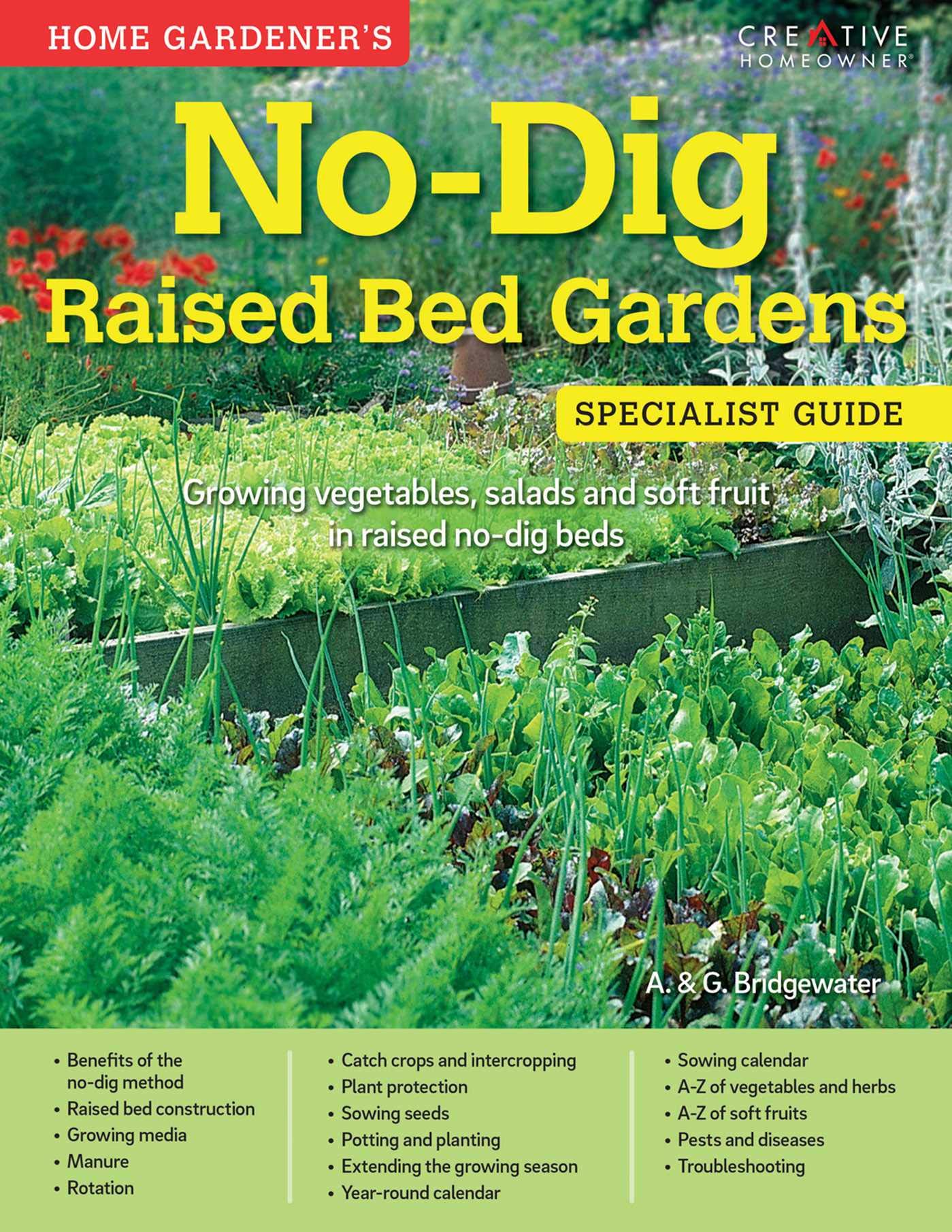 Home Gardener's No-Dig Raised Bed Gardens: Growing vegetables, salads and soft fruit in raised no-dig beds (Specialist Guide)