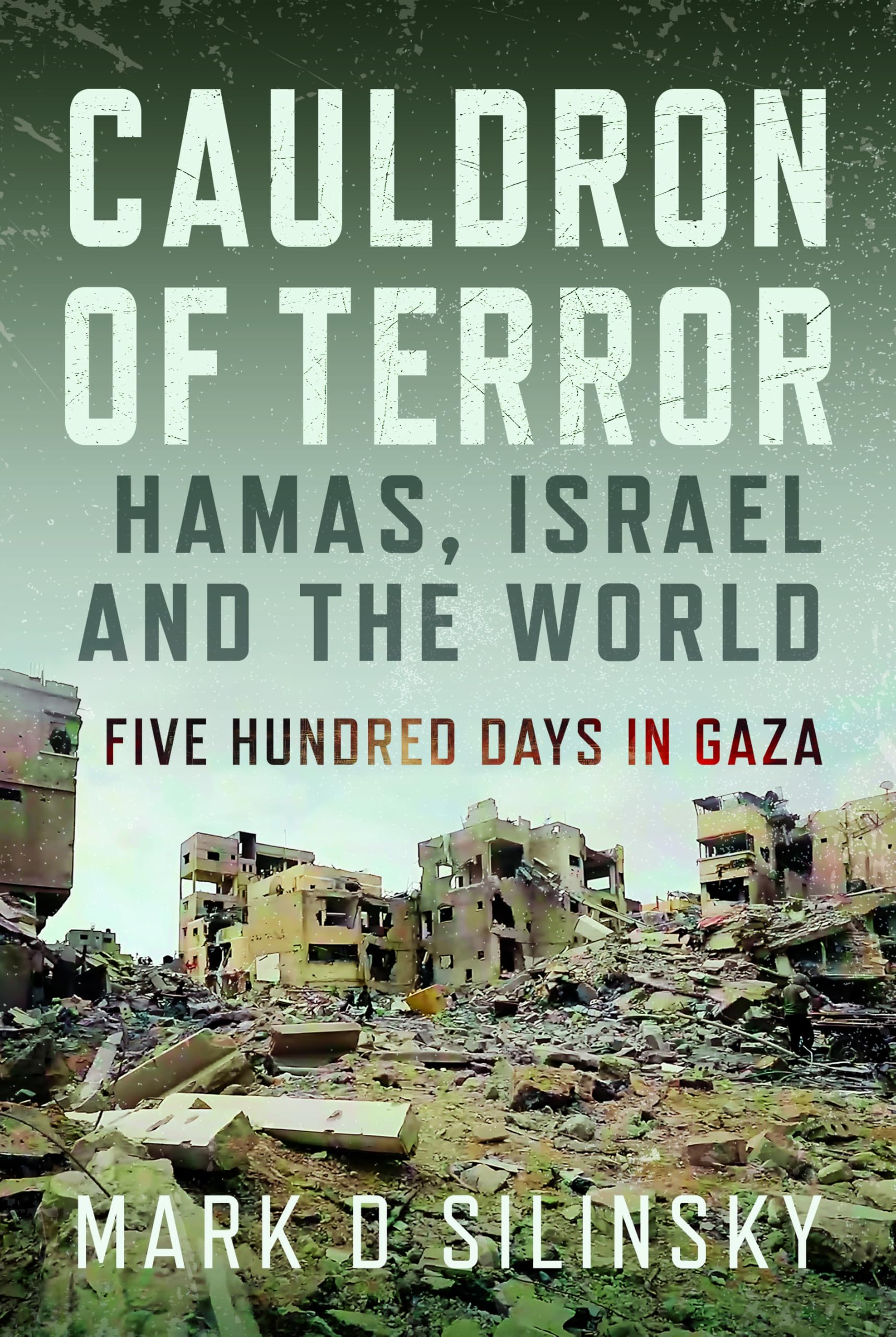 Cauldron of Terror – Hamas, Israel, and the World: Five Hundred Days in Gaza