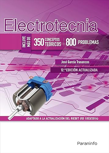 Electrotecnia (350 Conceptos Teóricos - 800 problemas) 12.ª Edición (Electricidad y Electrónica)