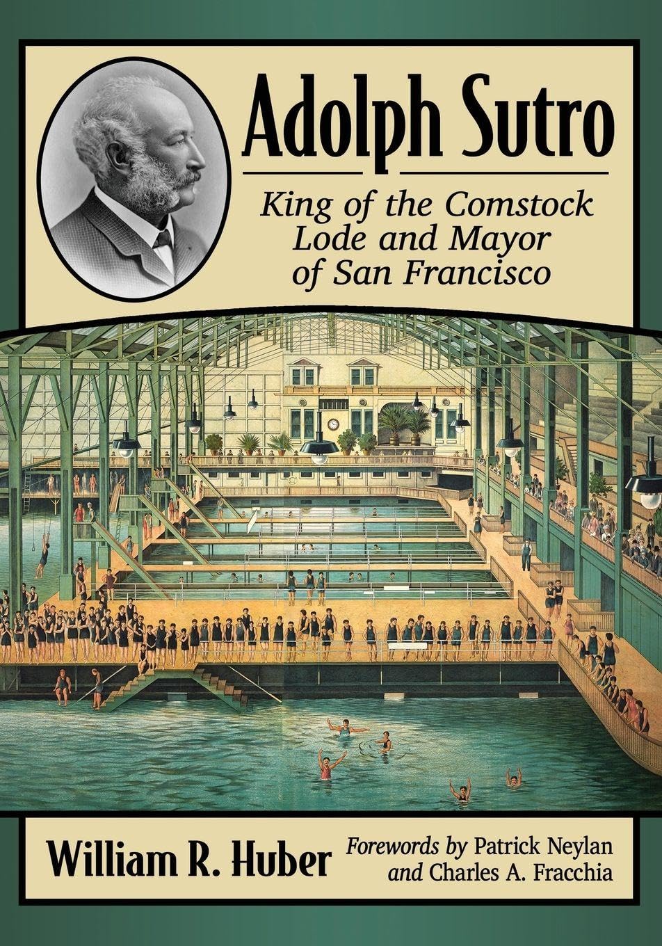 Adolph Sutro: King of the Comstock Lode and Mayor of San Francisco