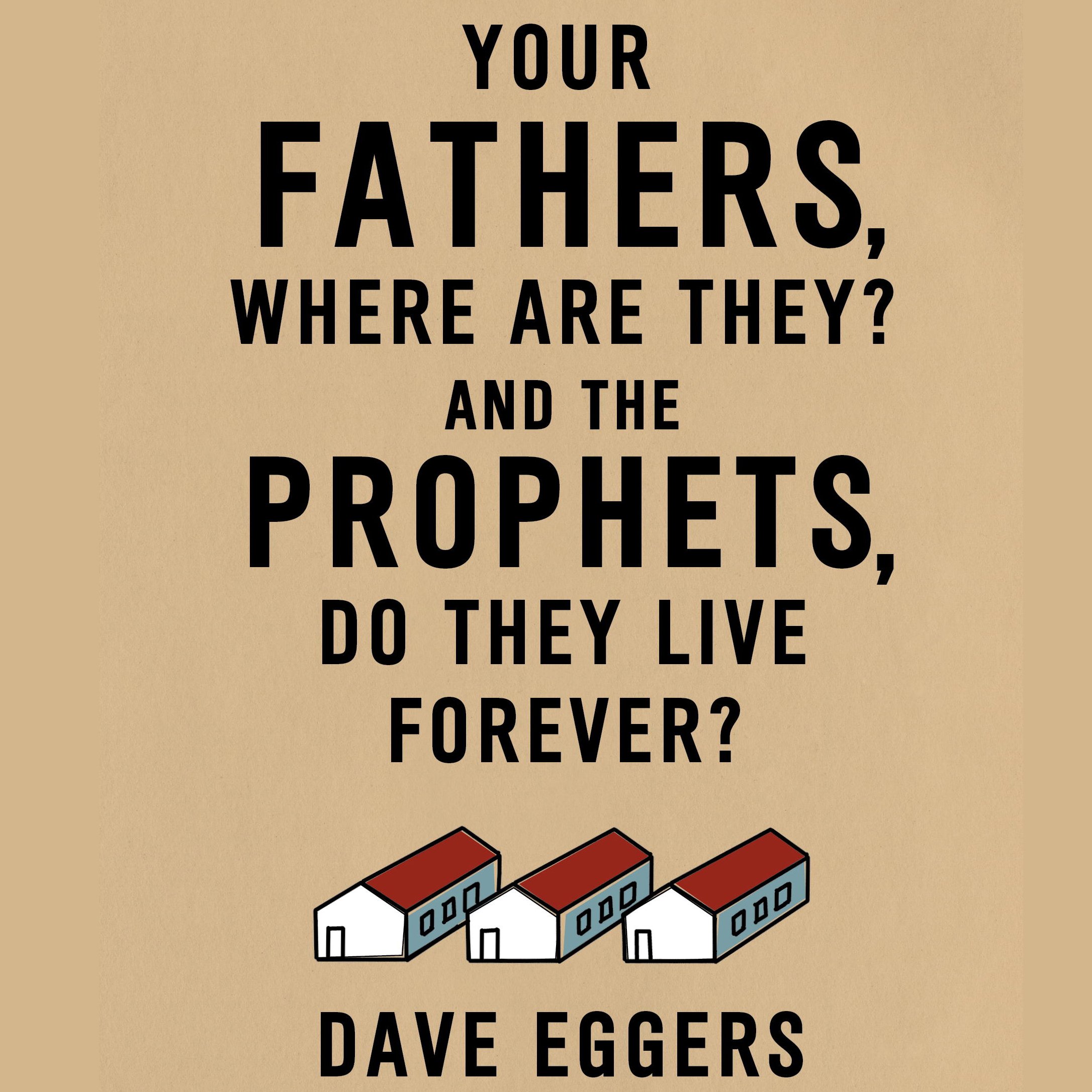 Your Fathers, Where Are They? And the Prophets, Do They Live Forever?