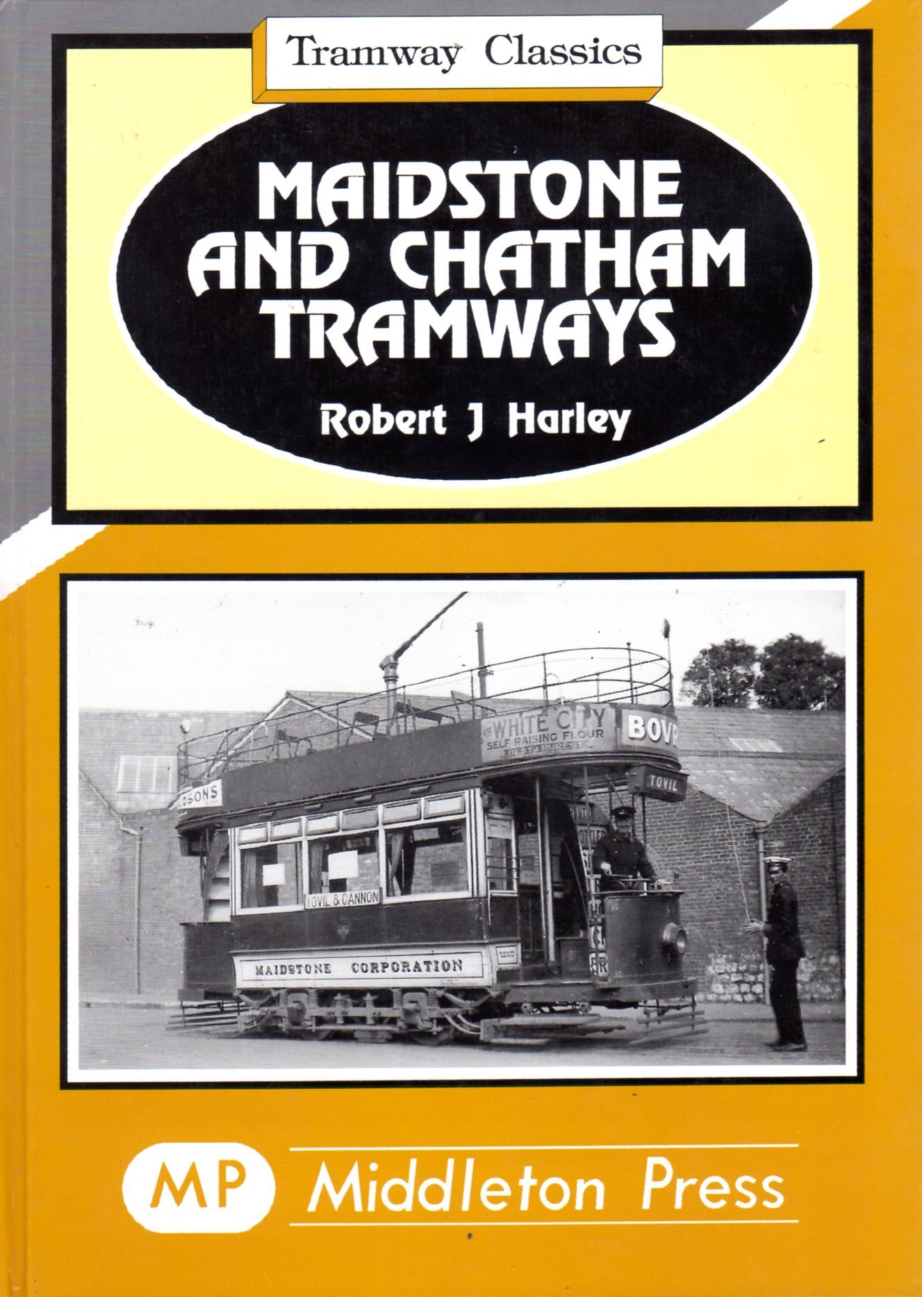 Maidstone and Chatham Tramways: Robert J. Harley 9781873793404 BRAND NEW