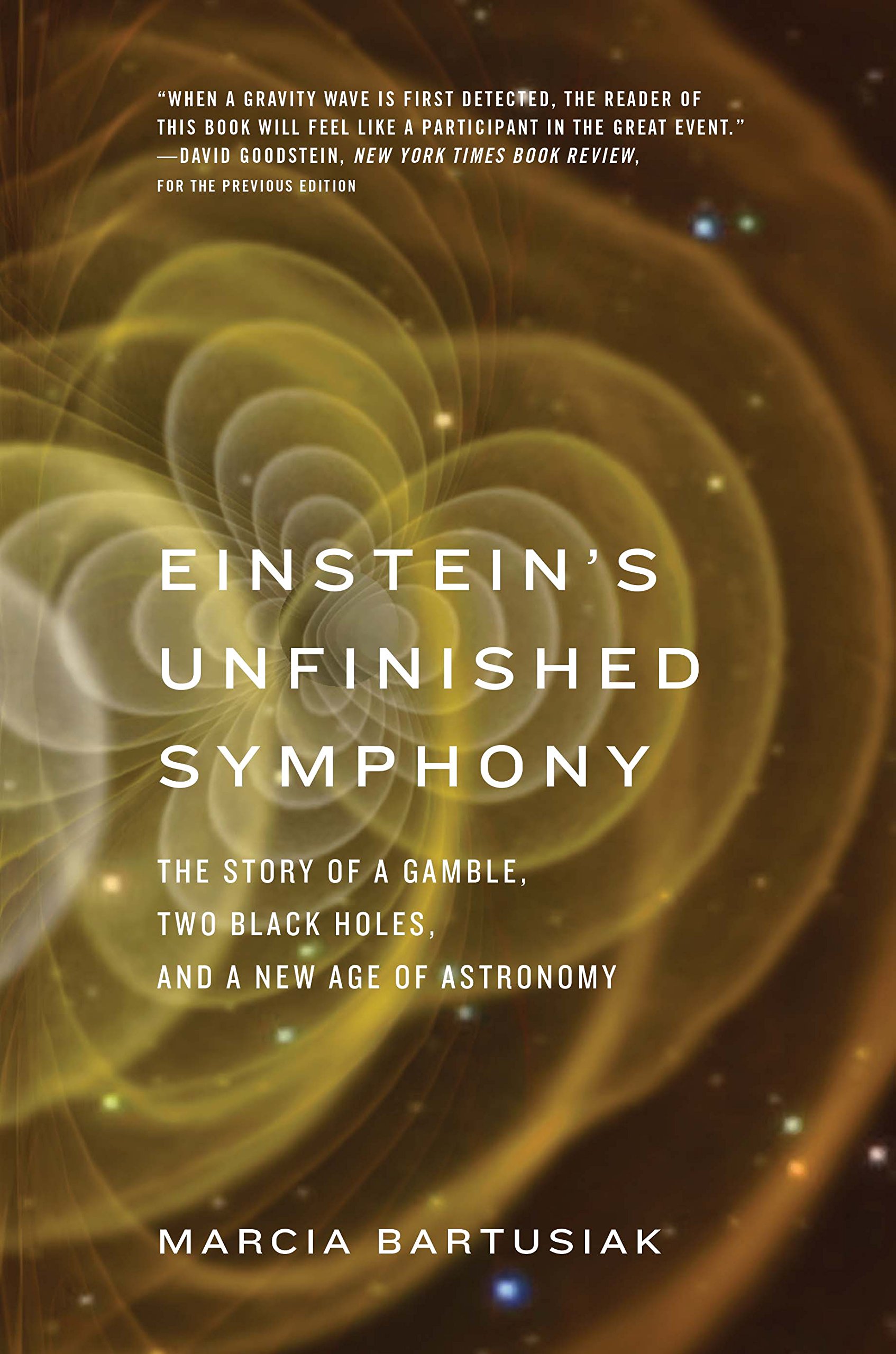 Einstein's Unfinished Symphony: The Story Of A Gamble, Two Black Holes, And A New Age Of Astronomy 
