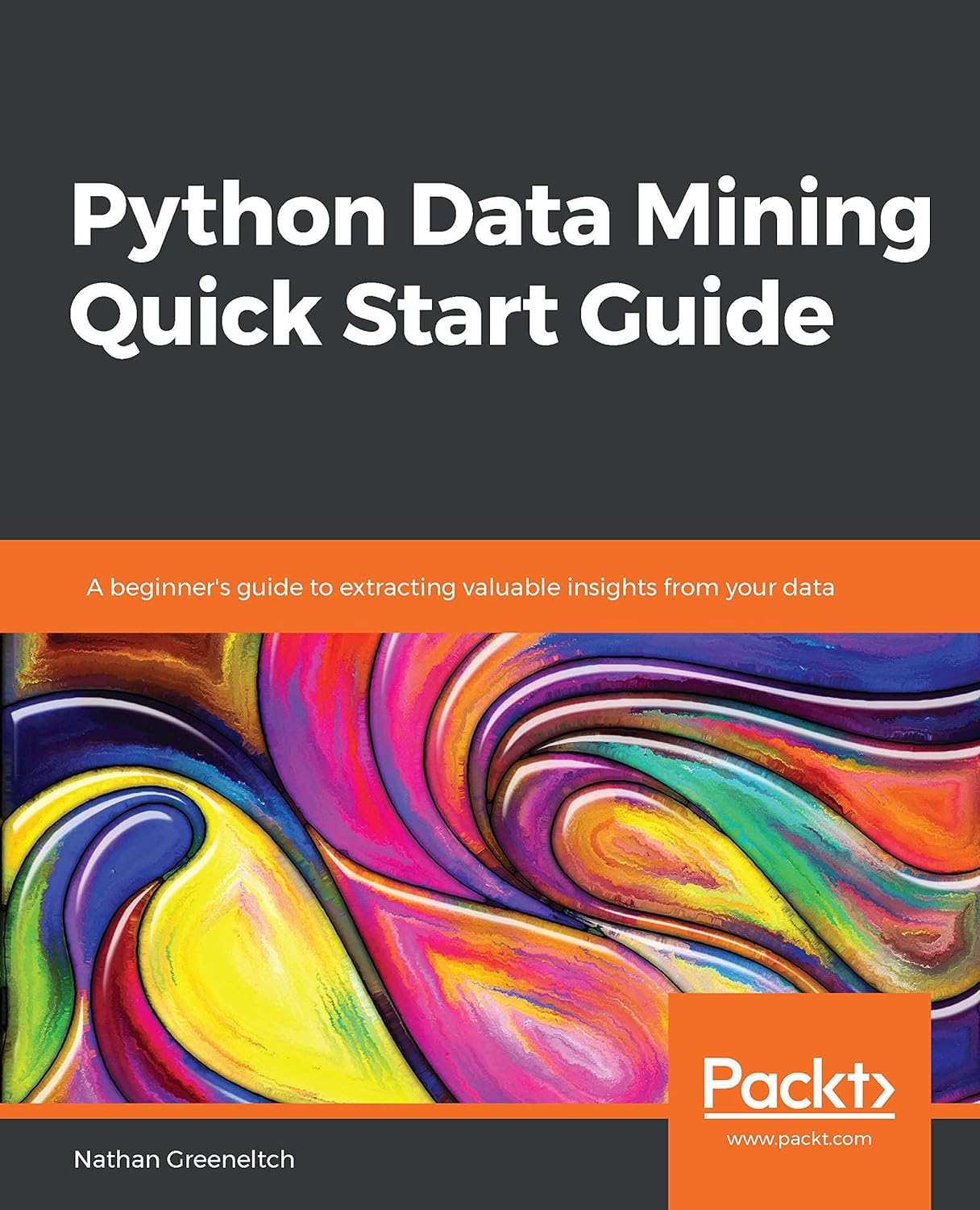 Python Data Mining Quick Start Guide: A beginner's guide to extracting ...