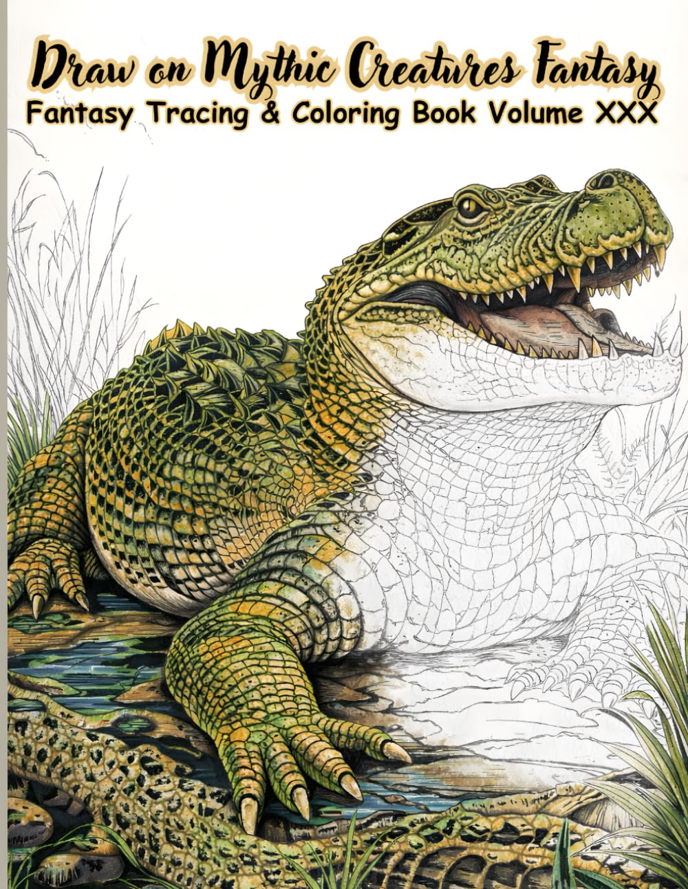 Draw on Mythic Creatures Fantasy Tracing & Coloring Book Volume XXX: A Detailed Collection of Legendary Beasts for Tracing and Coloring, Featuring ... (Mystic Lines Tracing & Coloring Series)