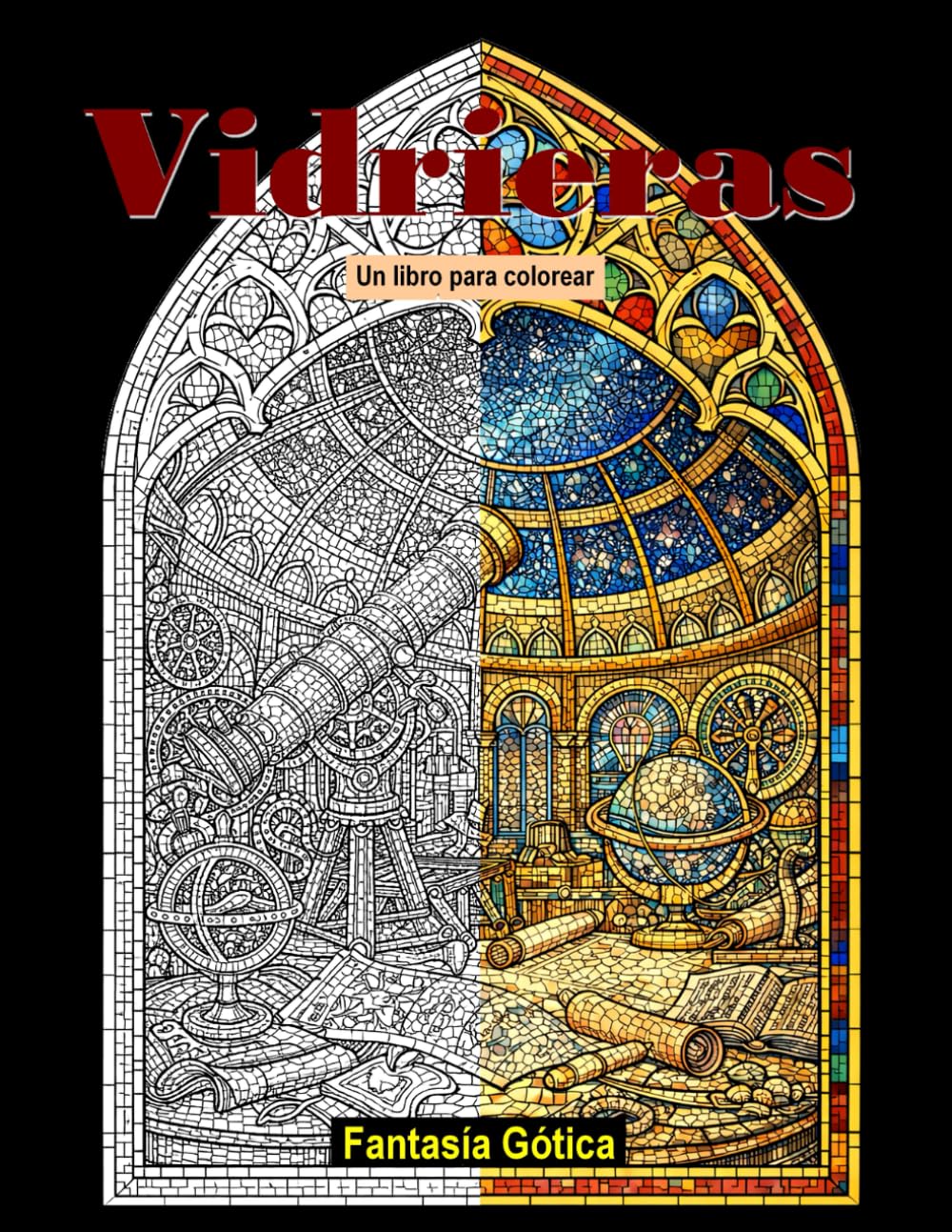 Vidrieras - Fantasía Gótica: Un libro para colorear (Vidrieras para colorear)