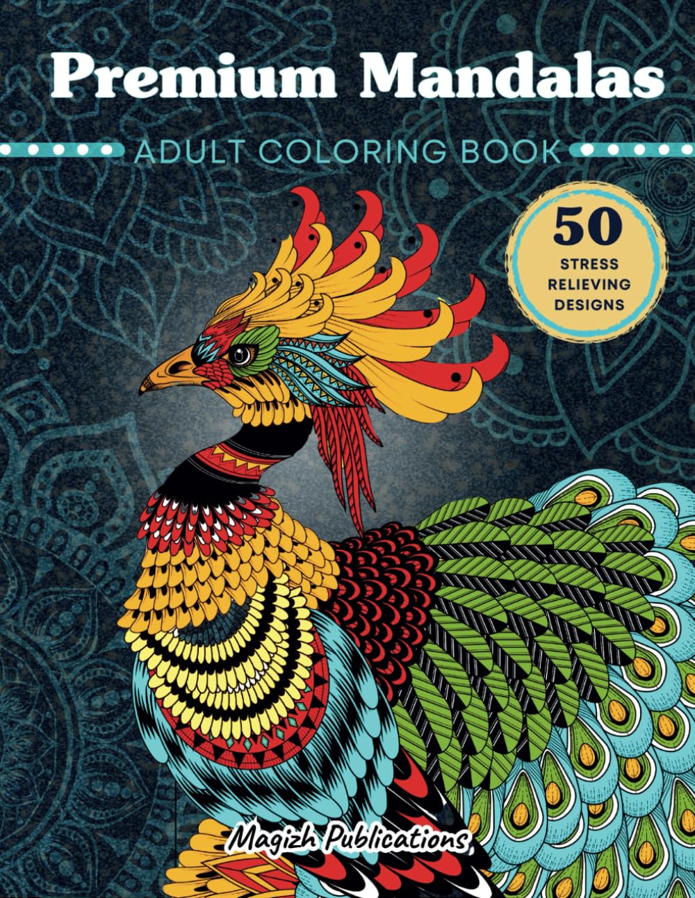 Premium Mandalas: Adults Coloring Book: Treat Yourself with Stress Relieving Animals and Birds Patterns | Serenity, Meditation, and Happiness (Collection)