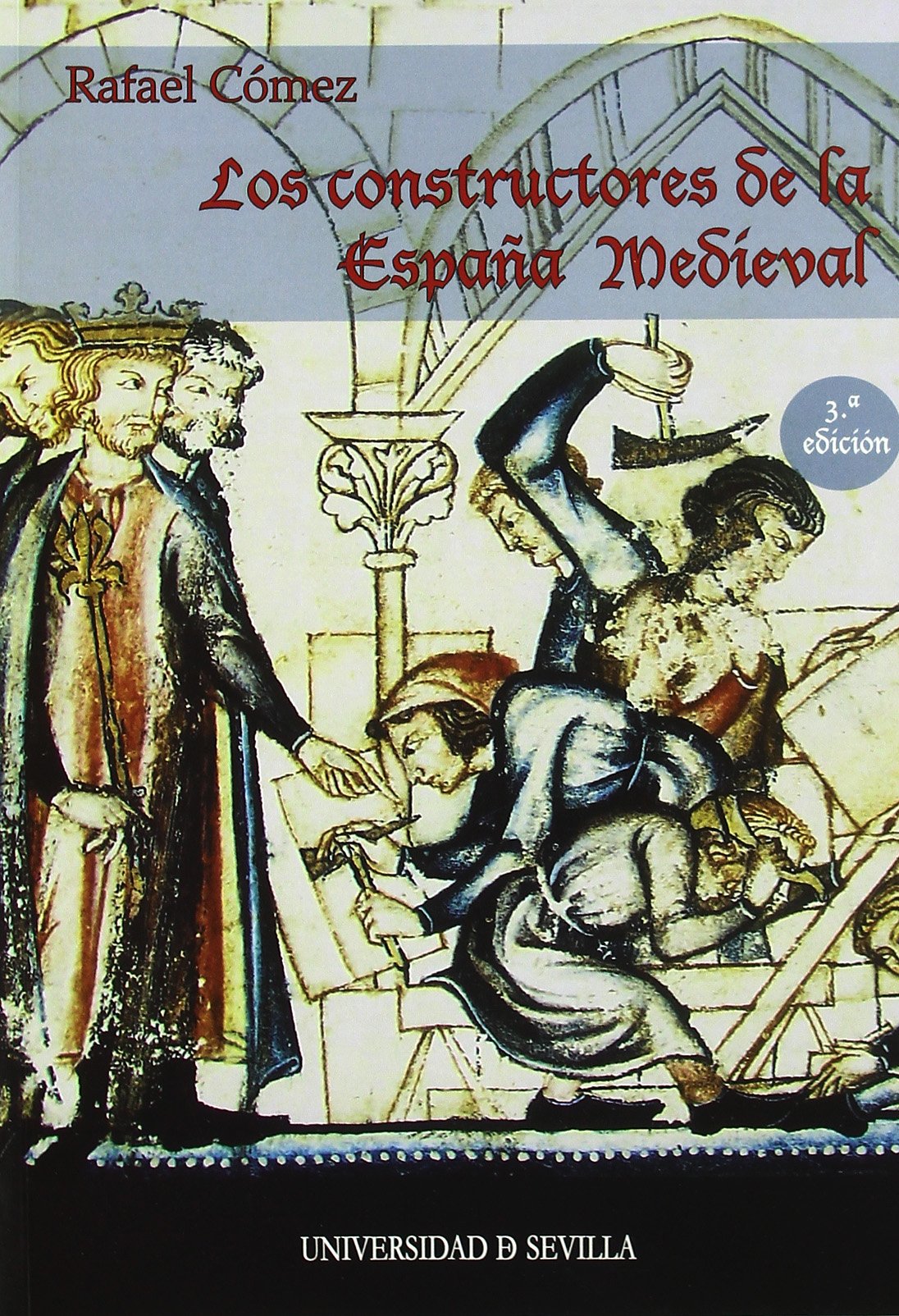 Los constructores de la España Medieval: 63 (Serie Historia y Geografía)