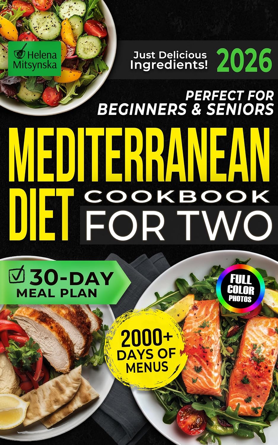 Perfect for Beginners & Seniors Mediterranean Diet Cookbook For Two: 2000+ Days of Tasty Recipes with a Simple 30-Day Meal Plan for Healthy Living | Just Delicious Ingredients!