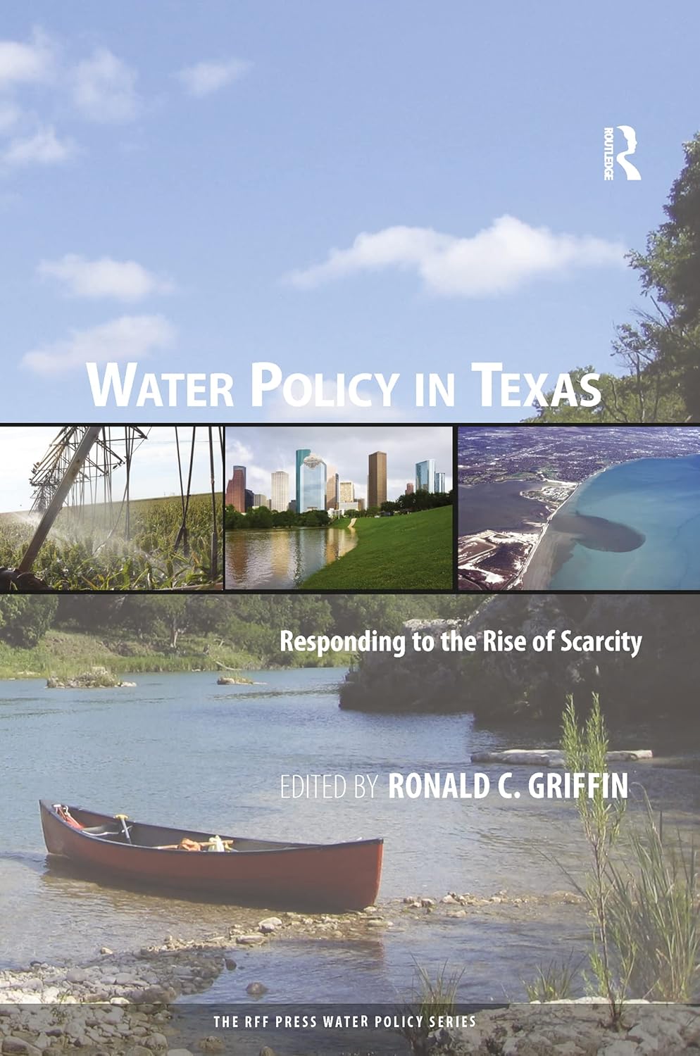 Water Policy in Texas Responding to the Rise of Scarcity (RFF Press