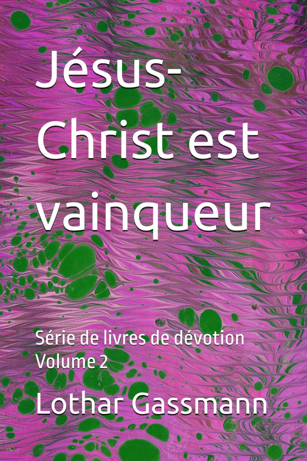 Jésus-Christ est vainqueur: Série de livres de dévotion Volume 2