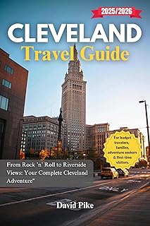 Cleveland Travel Guide 2025/2026: From Rock ’n’ Roll to Riverside Views: Your Complete Cleveland Adventure (Global Trails Travel Guides Book 25)