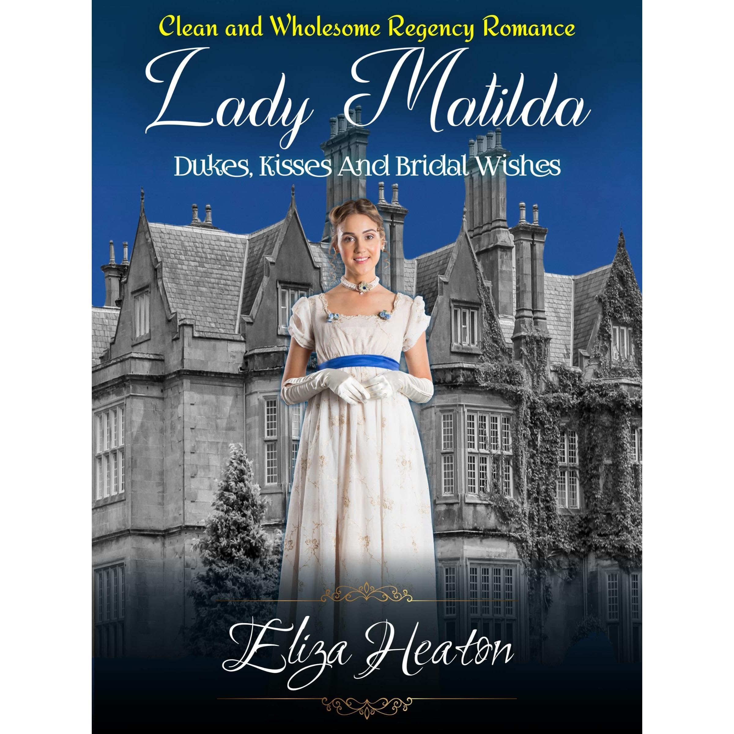 Lady Matilda Dukes, Kisses, and Bridal Wishes - Short Read