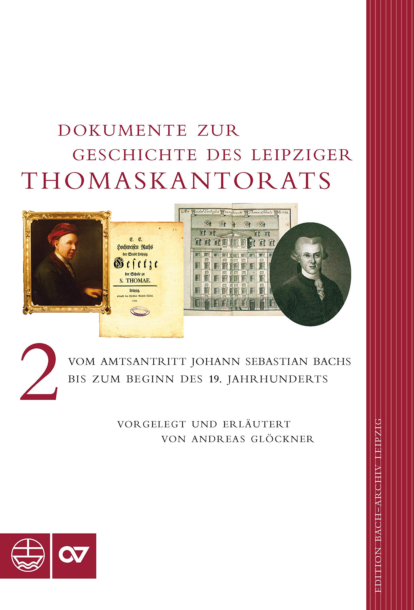 Dokumente zur Geschichte des Leipziger Thomaskantorats: Band II: Vom Amtsantritt Johann Sebastian Bachs bis zum Beginn des 19. Jahrhunderts (Edition Bach-Archiv Leipzig)