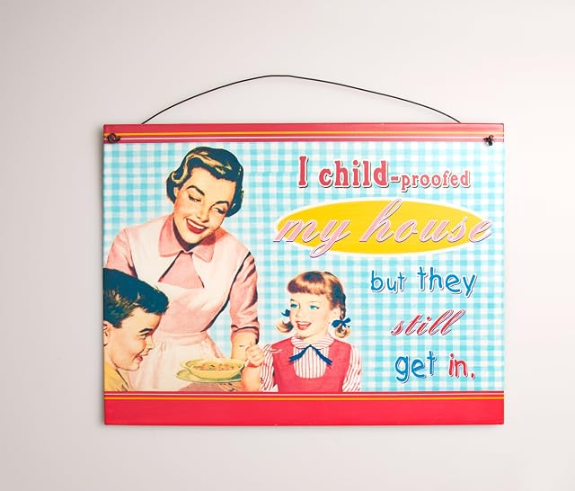 "I Child-Proofed My House Plaque but they still get in." Vintage Sign