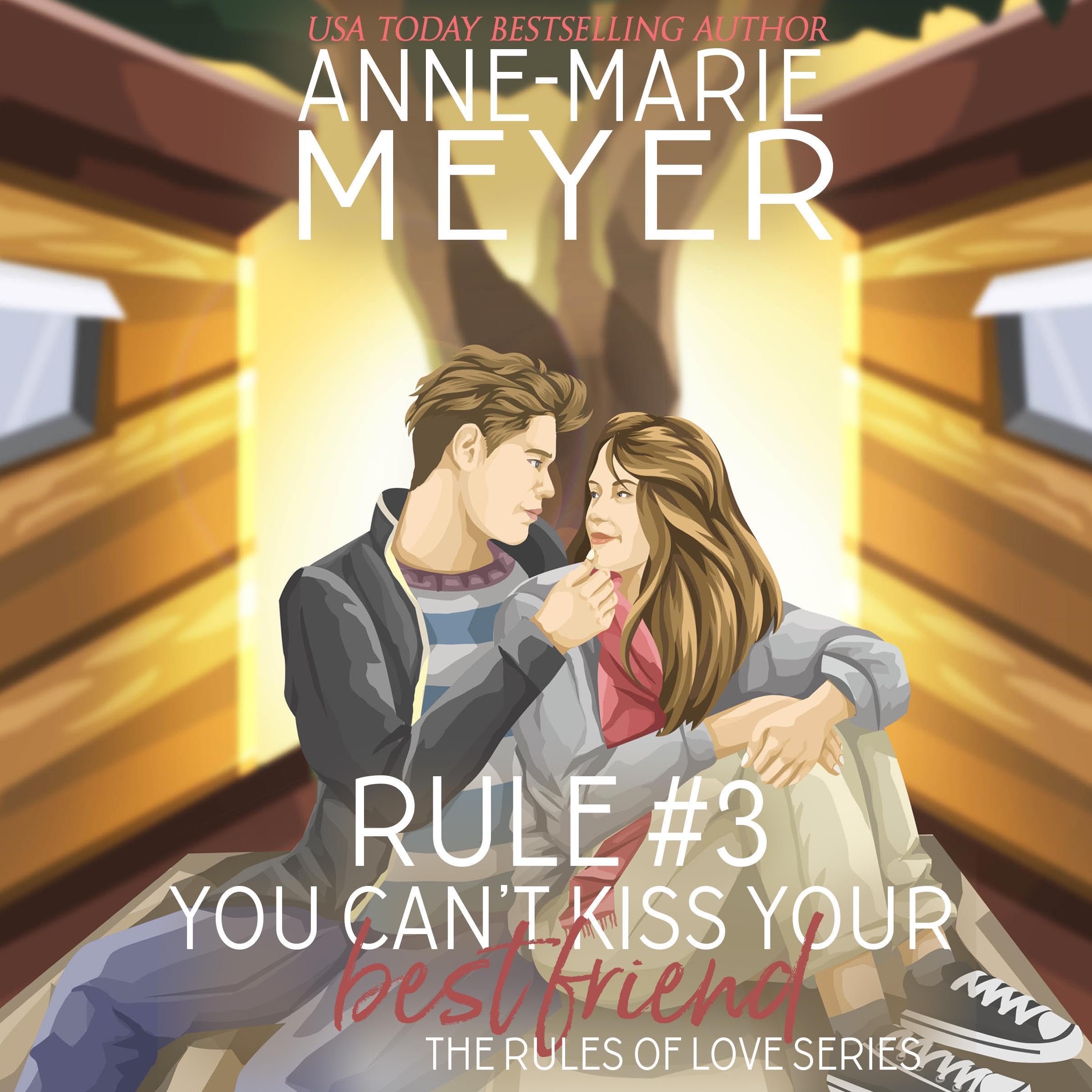 Cover art for Rule #3: You Can't Kiss Your Best Friend (The Rules of Love)