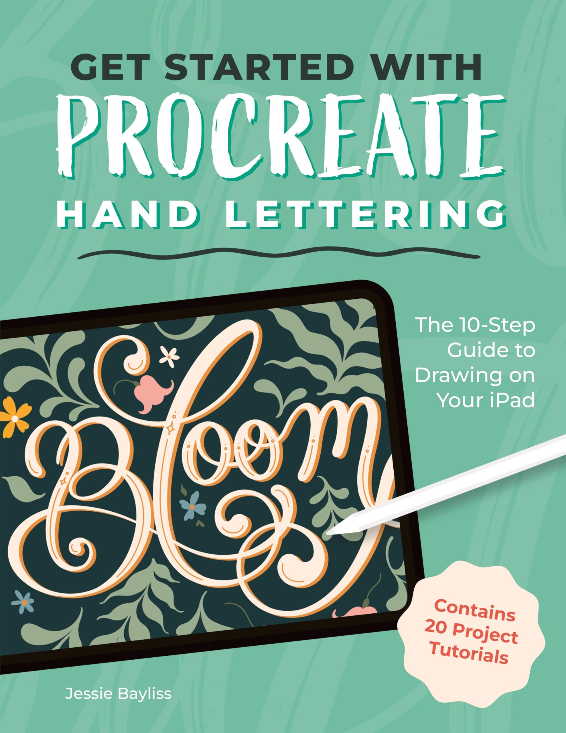 Get Started with Procreate Hand Lettering: The 10-Step Guide to Drawing on Your iPad