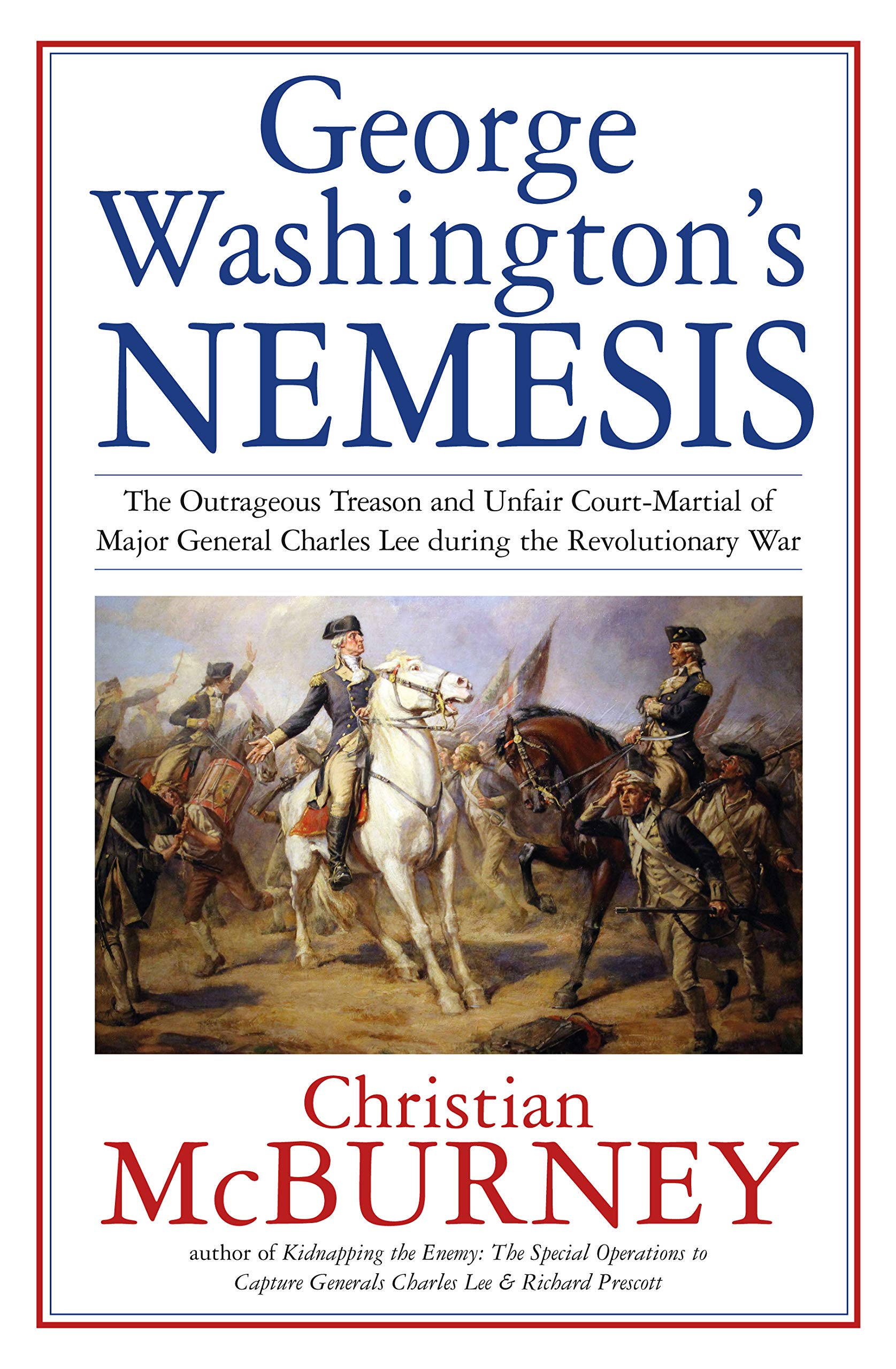 Buy George Washington’s Nemesis: The Outrageous Treason and Unfair Court-Martial of Major General Charles Lee During the American Revolution — BookShops.in