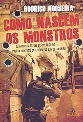 Como Nascem os Monstros: a História de um ex- Soldado