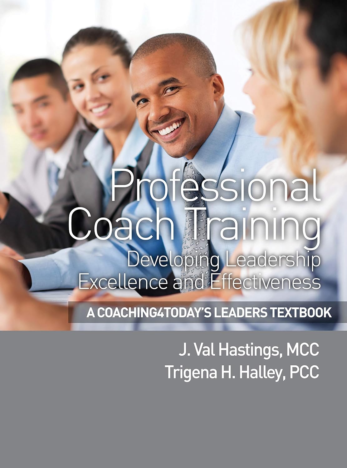 Professional Coach Training: Coaching4Today's Leaders: Developing Leadership Excellence and Effectiveness