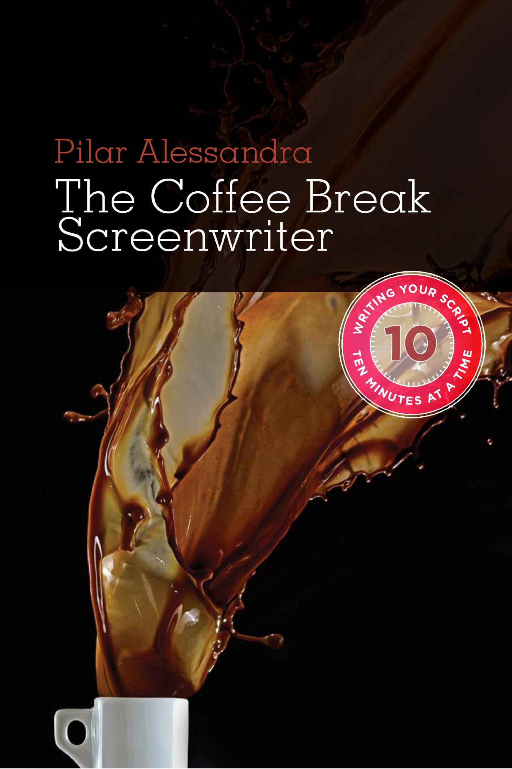 Buy The Coffee Break Screenwriter: Writing Your Script Ten Minutes at a Time — BookShops.in