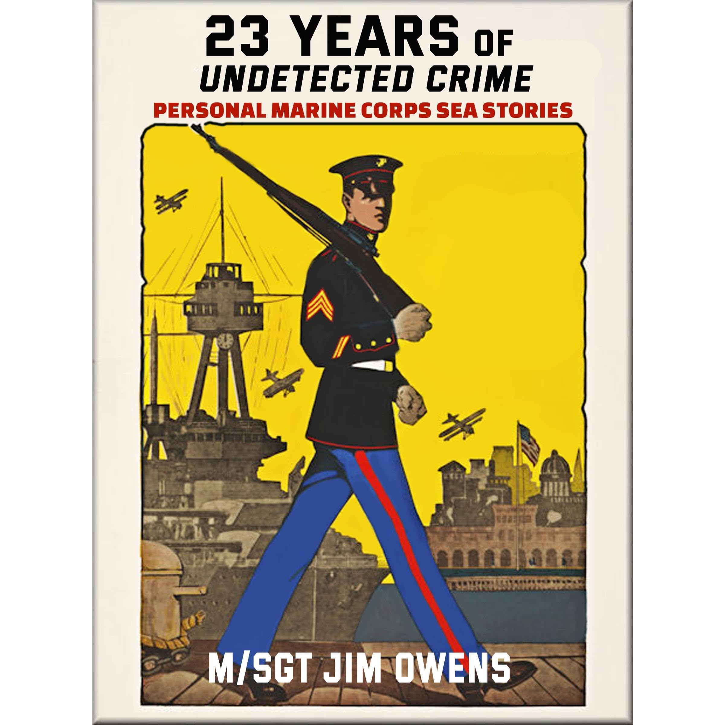 23 Years of Undetected Crime: Personal Marine Corps Sea Stories