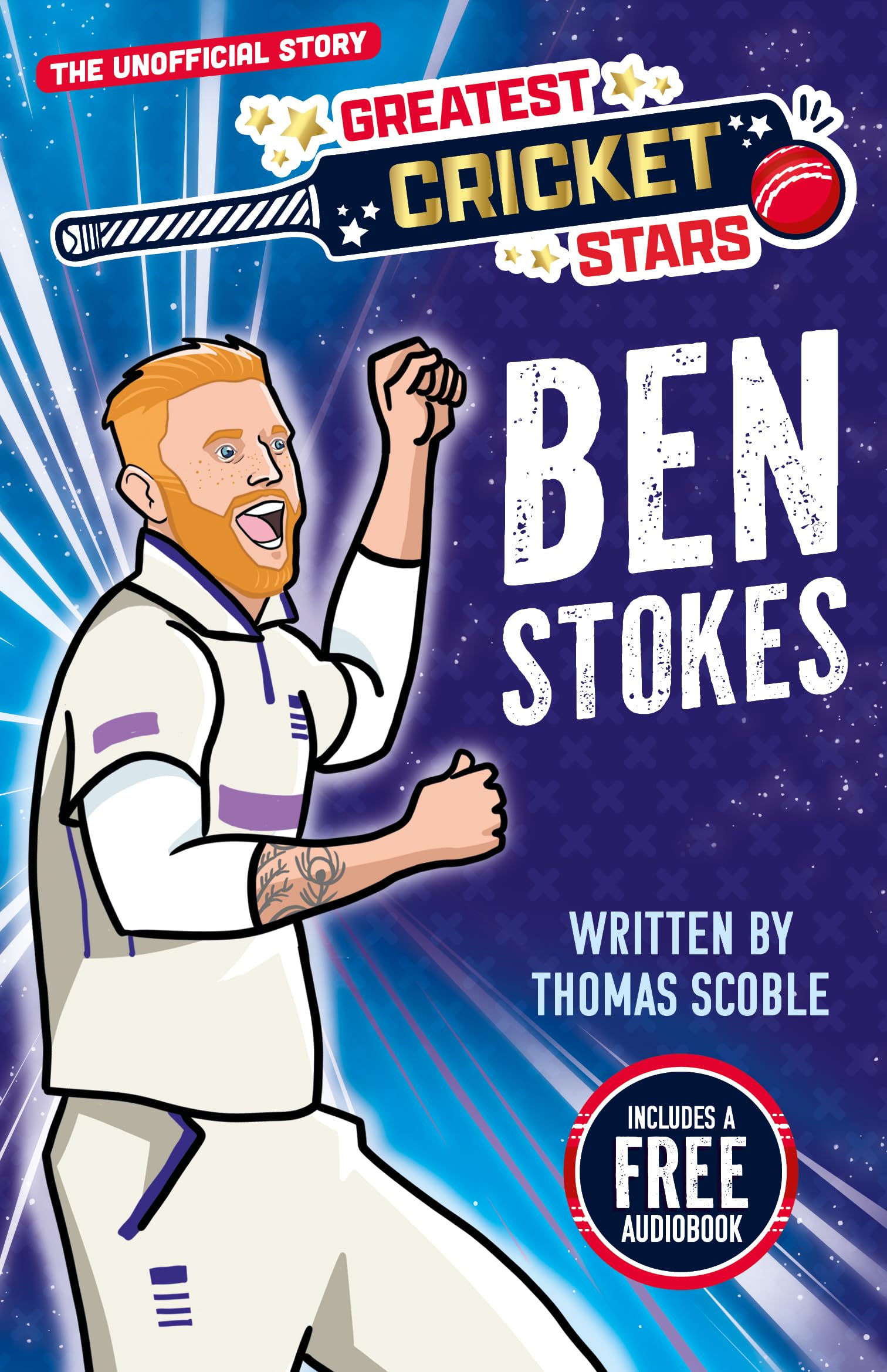 Ben Stokes - The Incredible Journey of One of the World's Greatest Cricketers, Perfect for Ages 7-9! (The Greatest Cricket Stars 10 Book Collection): 2