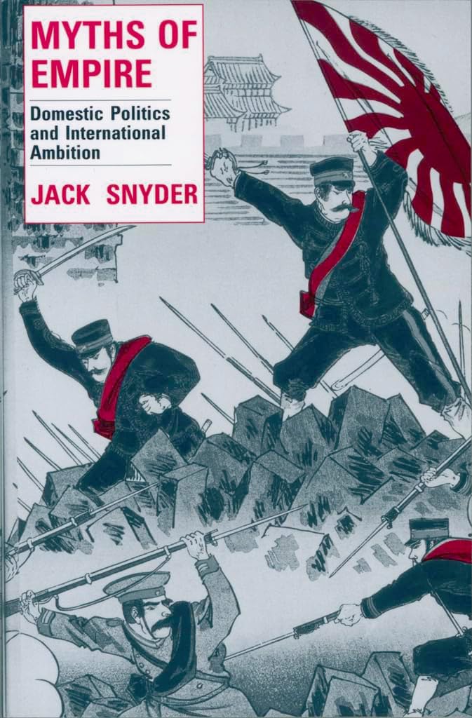 Myths of Empire: Domestic Politics and International Ambition (Cornell Studies in Security Affairs) Paperback – March 28, 1993