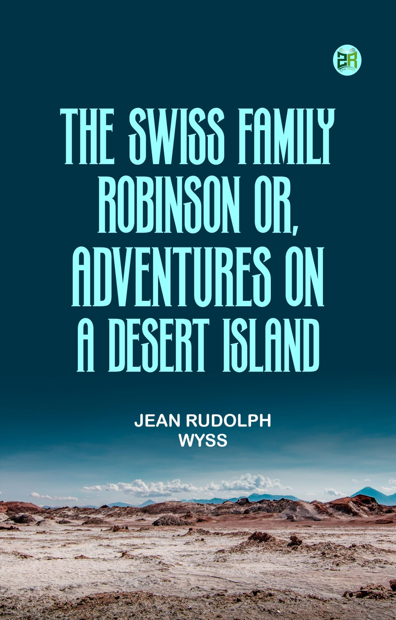 The Swiss Family Robinson or, Adventures on a Desert Island