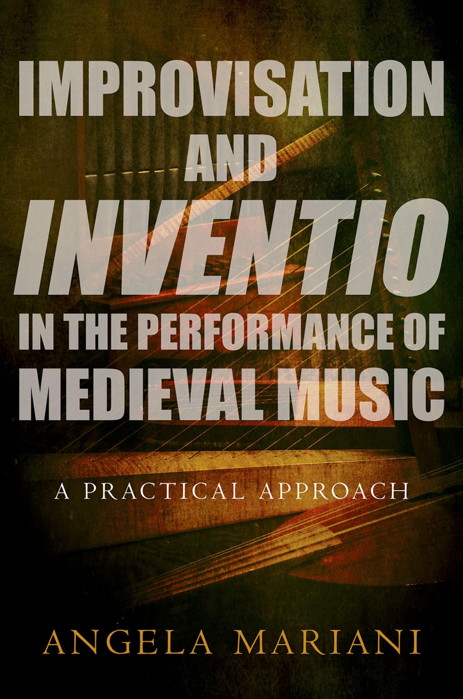 IMPROVISATION AND INVENTIO IN THE PERFORMANCE OF MEDIEVAL MUSIC: A Practical Approach