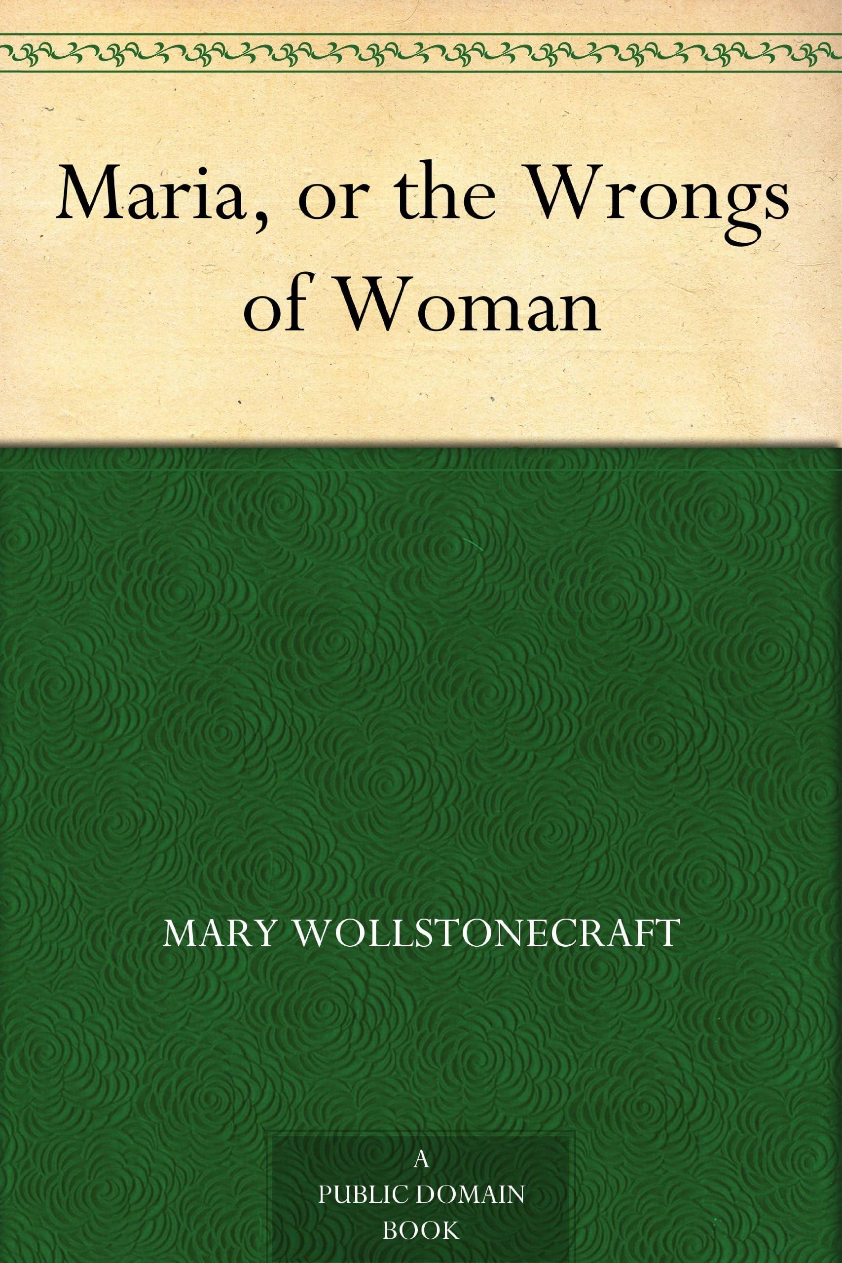 Maria; Or, The Wrongs of Woman