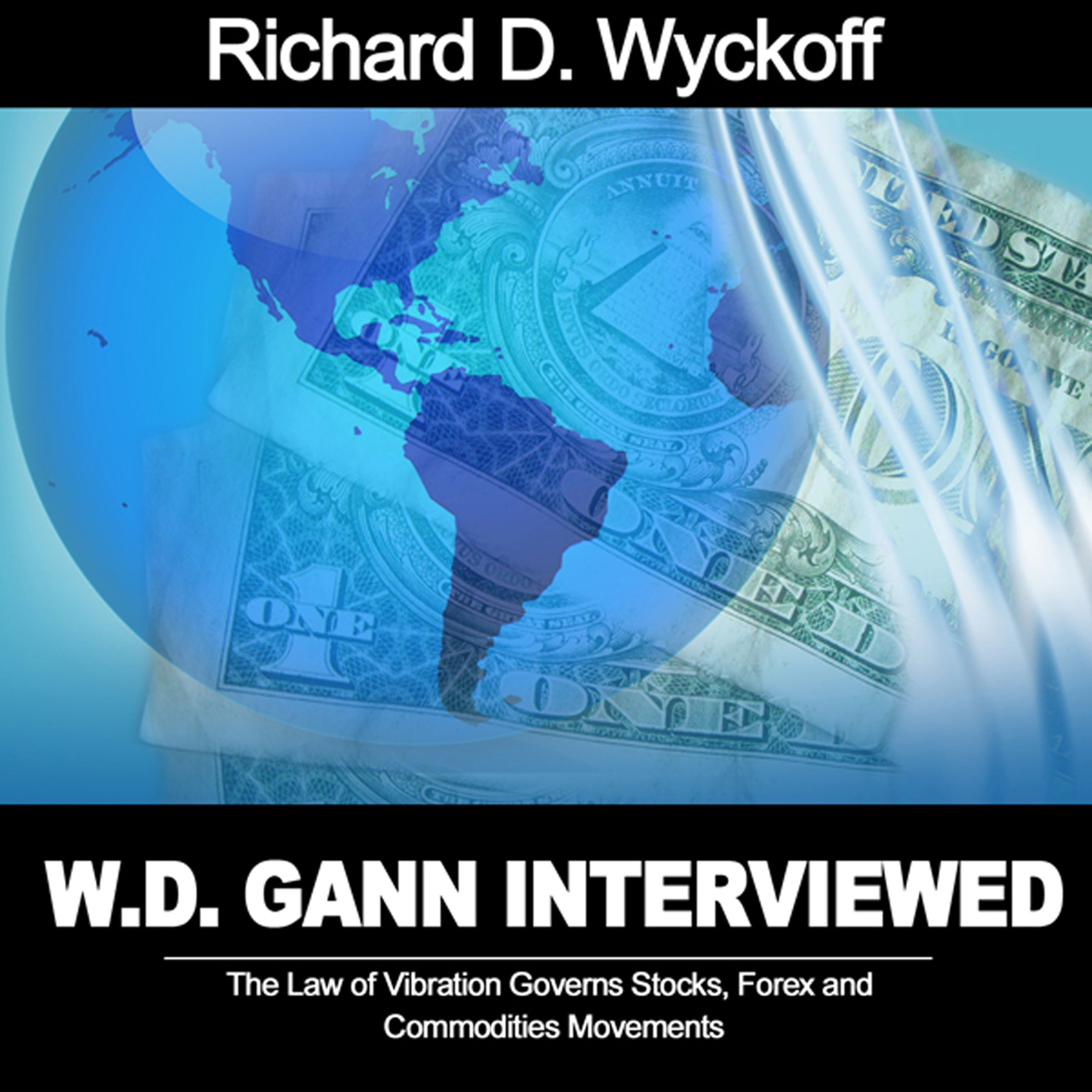 W. D. Gann Interviewed: The Law of Vibration Governs Stocks, Forex and Commodities Movements