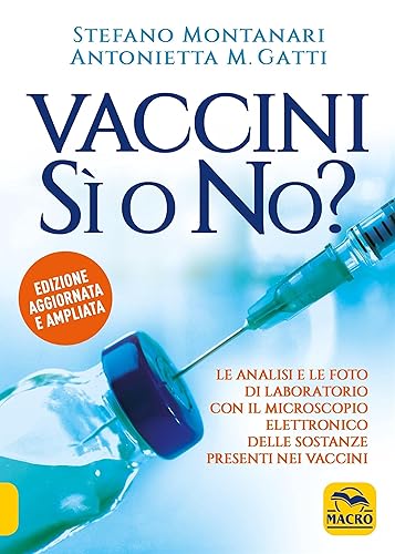 Vaccini SÌ o NO?: Le analisi e le foto di laboratorio con il microscopio elettronico delle sostanze presenti nei vaccini (Italian Edition)