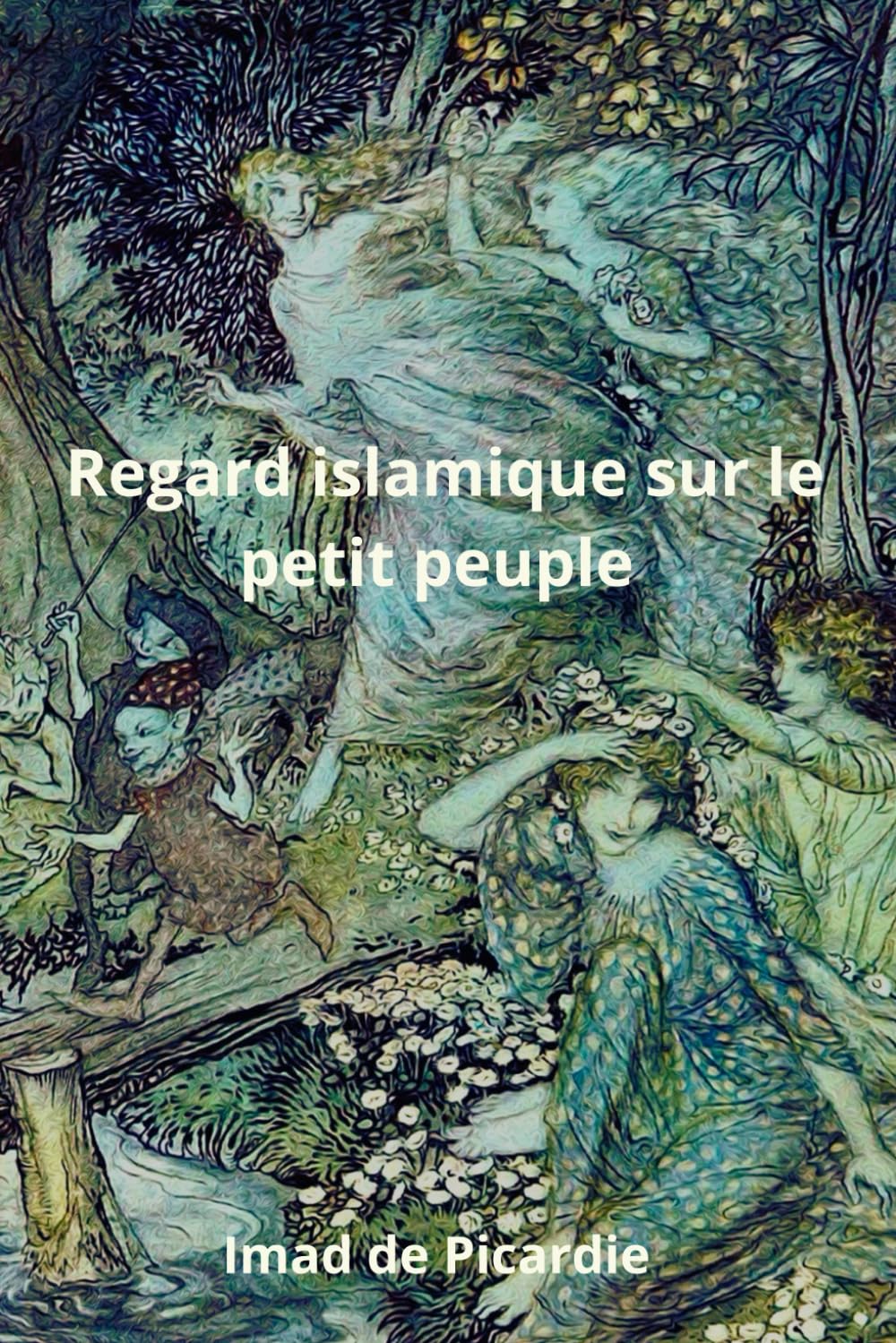 Couverture : Regard islamique sur le petit peuple: lutins, fées, et elfes : Le petit peuple à la lumière de l'islam