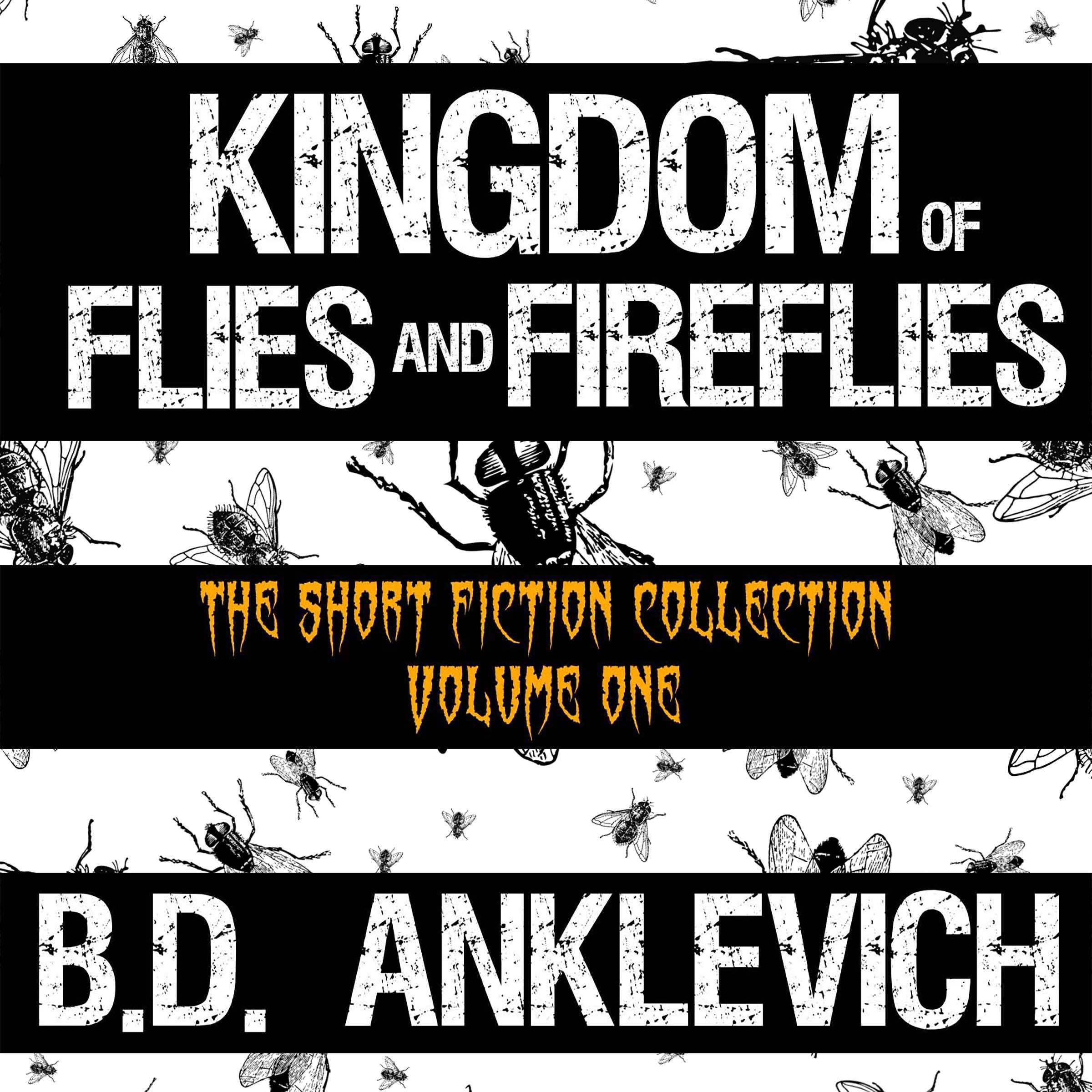 Cover art for Kingdom of Flies and Fireflies: The Short Fiction Collection, Volume One