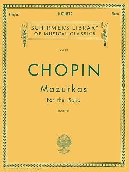 Chopin Mazurkas for Piano | Schirmers Library of Musical Classics, Vol. 28 | Complete Collection of 51 Mazurkas with Fingering and Interpretation | Advanced Romantic Piano Sheet Music