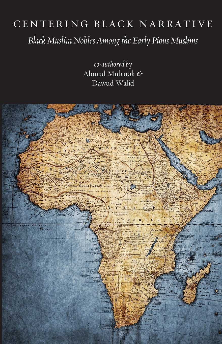 Dawud WalidCentering Black Narrative: Black Muslim Nobles Among the Early Pious Muslims