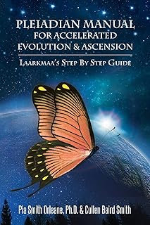 Pleiadian Manual for Accelerated Evolution & Ascension: Laarkmaa's Step by Step Guide (Wisdom From the Stars Book 3)