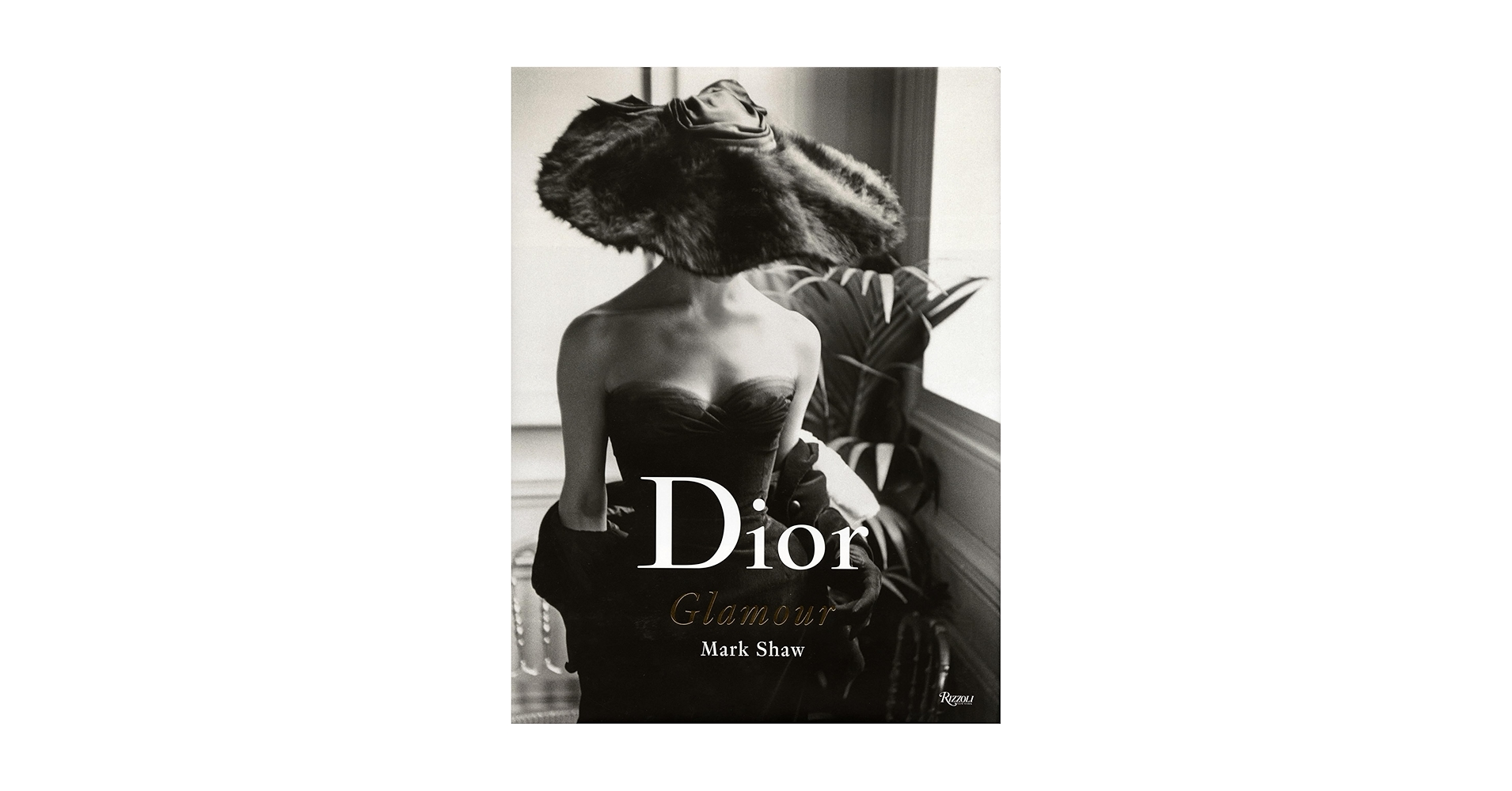Dior Glamour: 1952-1962: Shaw, Mark, Radziwill, Lee, Fraser