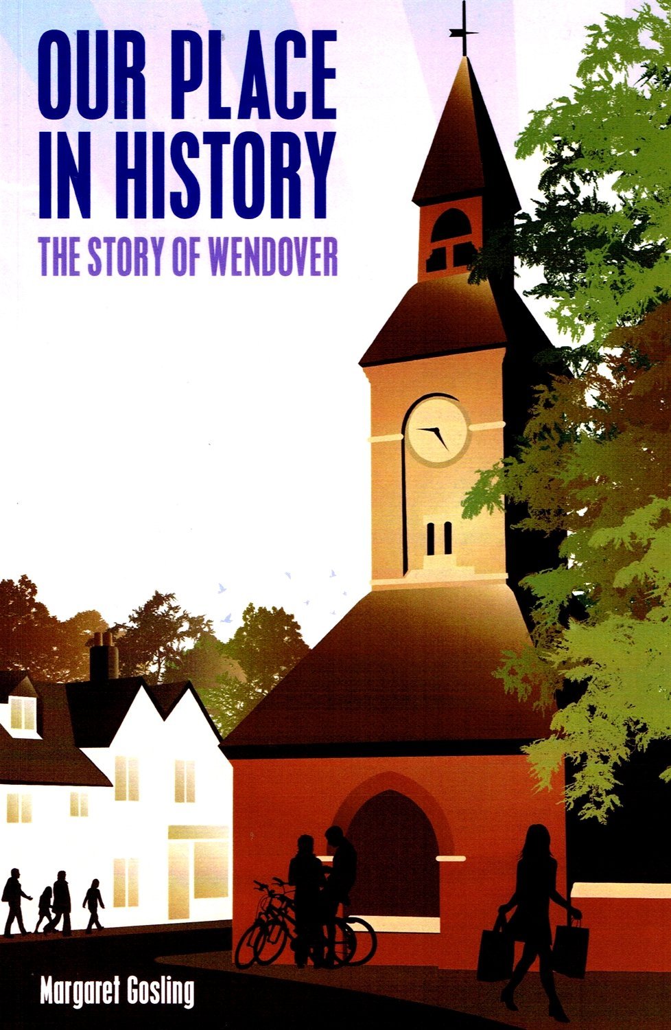 Our Place in History The Story of Wendover Margaret Gosling