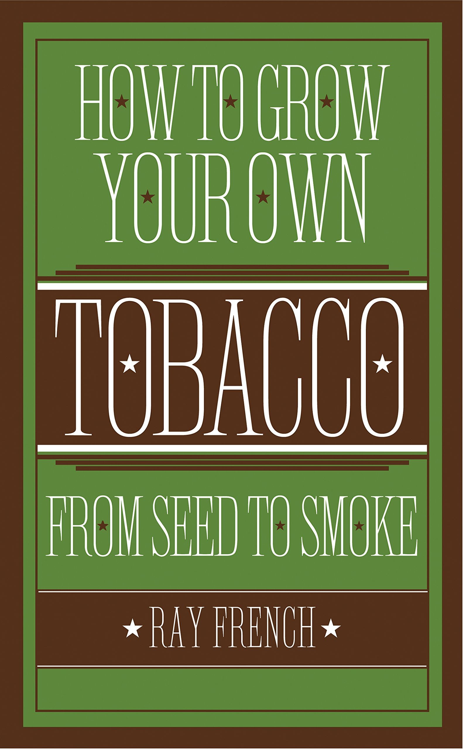 How to Grow Your Own Tobacco: From Seed to Smoke