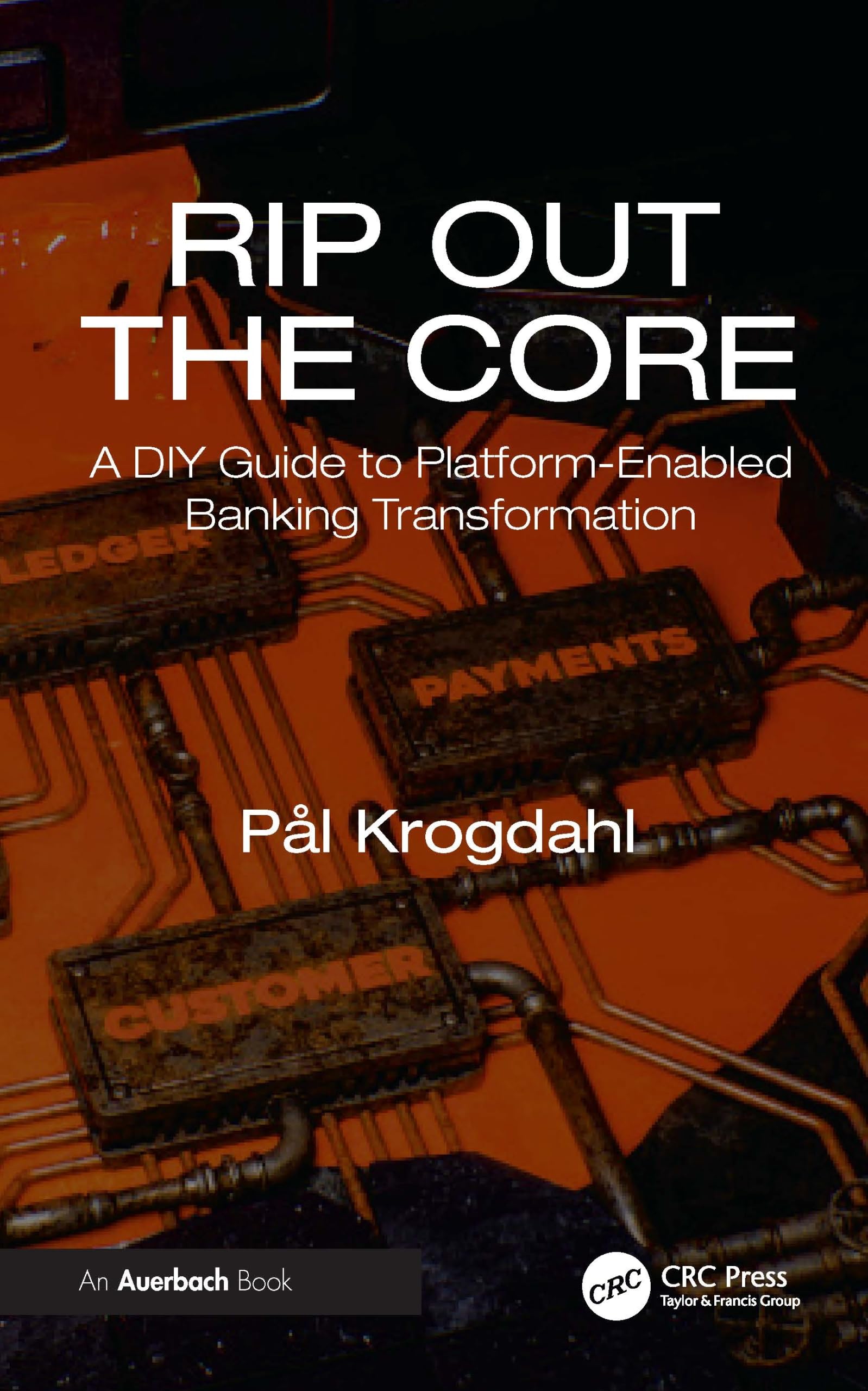 Bu hafta ekonomi dünyasının radarındaki 5 kitap 7 Rip Out the Core: A DIY Guide to Platform-Enabled Banking Transformation : Krogdahl, Pål: Amazon.com.au: Books