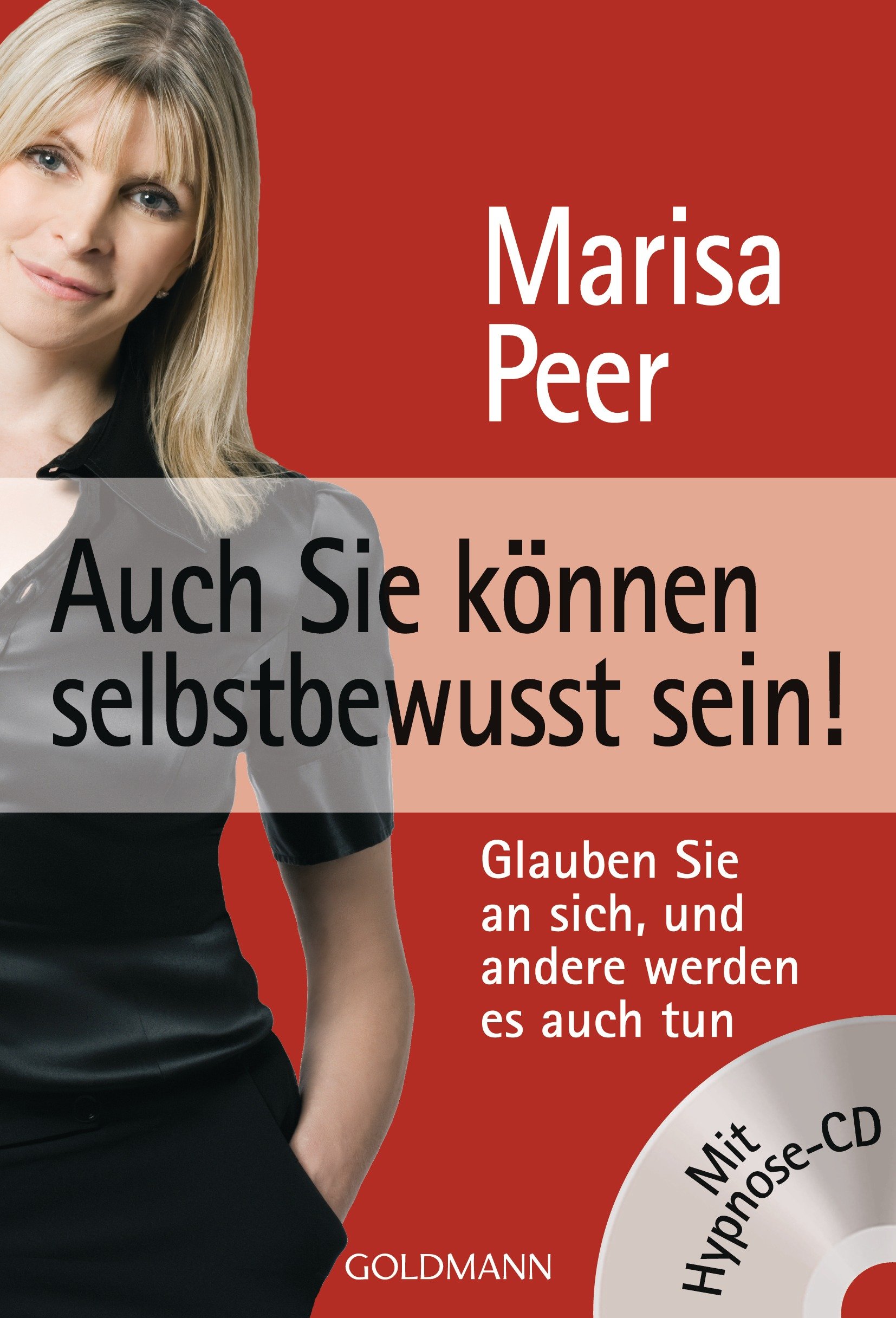 Auch Sie können selbstbewusst sein!: Glauben Sie an sich, und andere werden es auch tun: Glauben Sie an sich, und andere werden es auch tun. Deutsche Erstausgabe