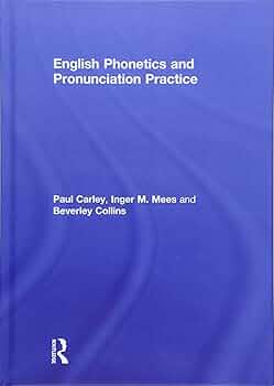 Practical Phonetics and Phonology: A Resource Book for Students (Routledge English Language Introductions) Collins，Beverley; Mees，Inger M. Practical English Phonetics and Phonology: A Resource Book