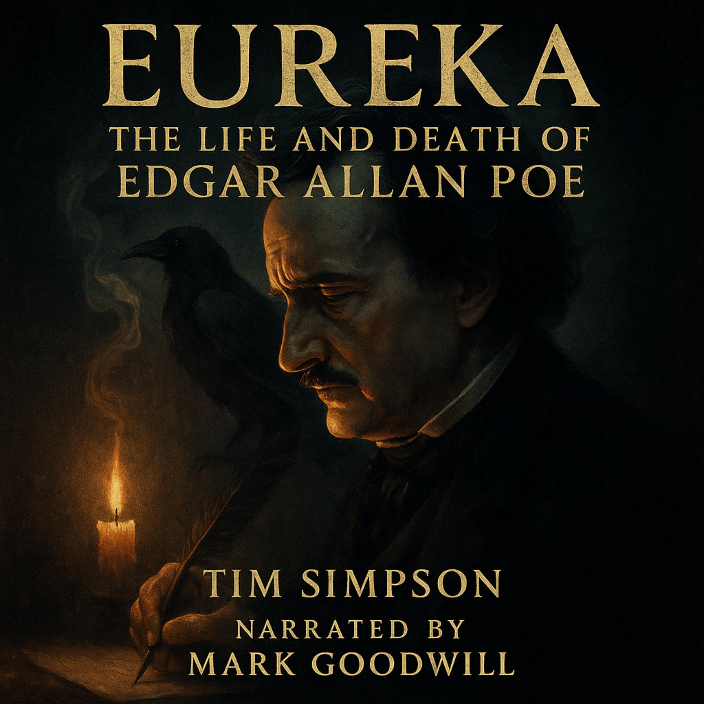 Eureka: The Life and Death of Edgar Allan Poe