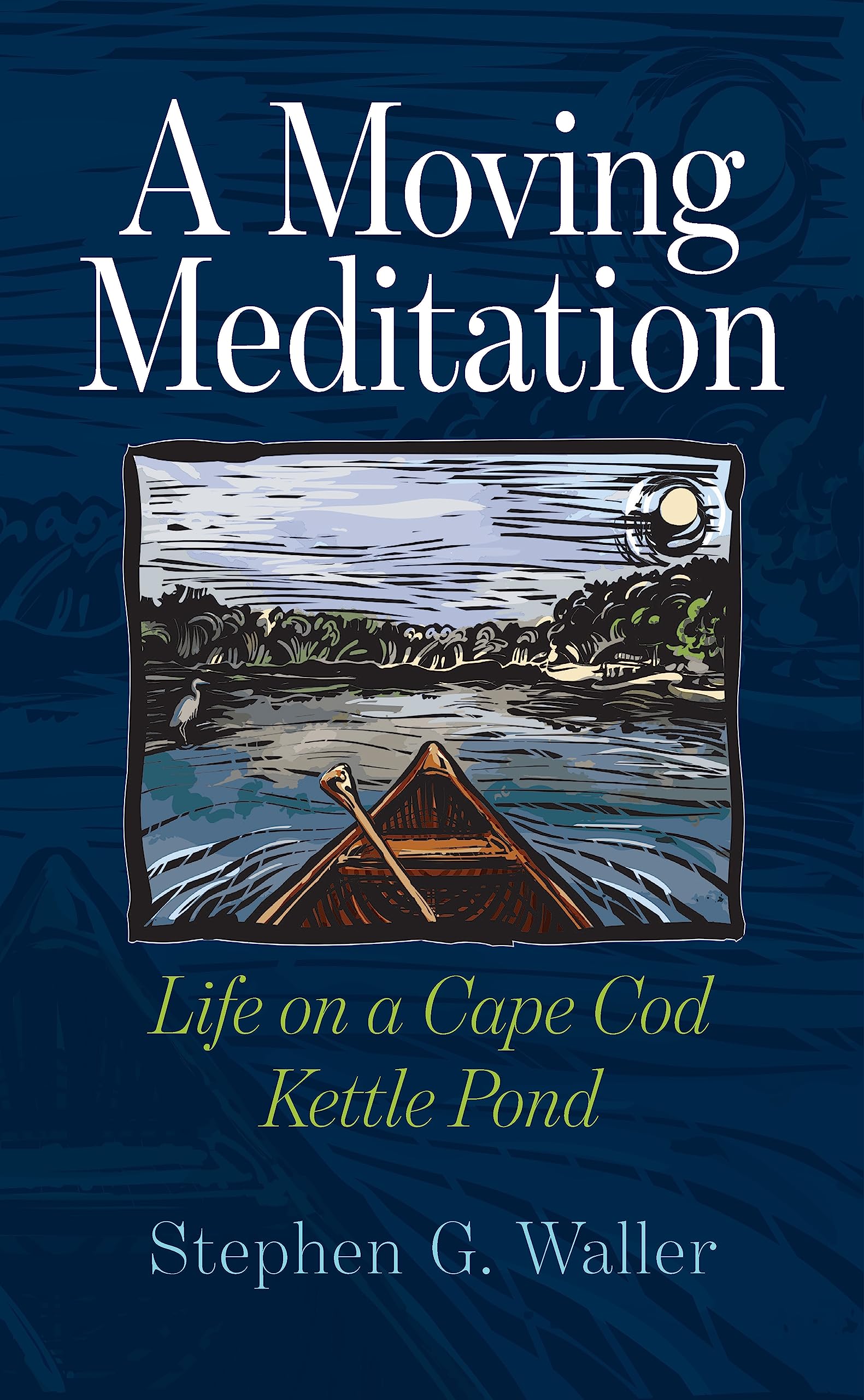 A Moving Meditation: Life on a Cape Cod Kettle Pond