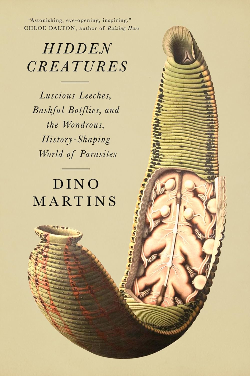 Hidden Creatures: Luscious Leeches, Bashful Botflies, and the Wondrous, History-Shaping World of Parasites