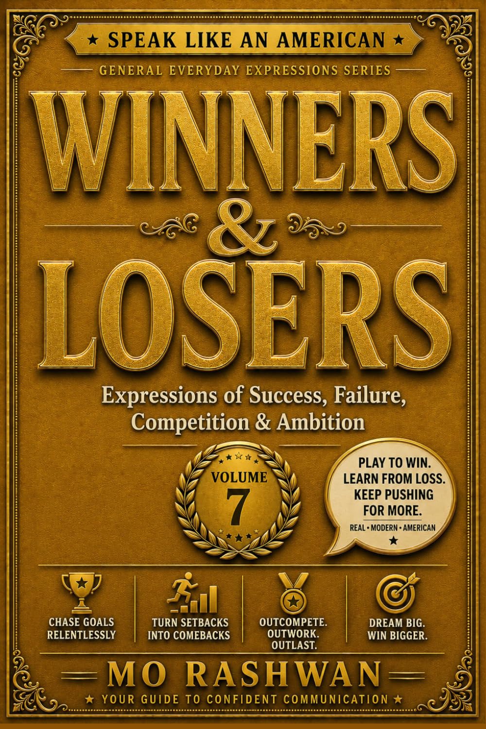 SPEAK LIKE AN AMERICAN: Winners & Losers: Master Everyday American Expressions for Success, Failure, Competition, Ambition, and Opportunity: 7 (Speak Like an American: General Everyday Expressions)