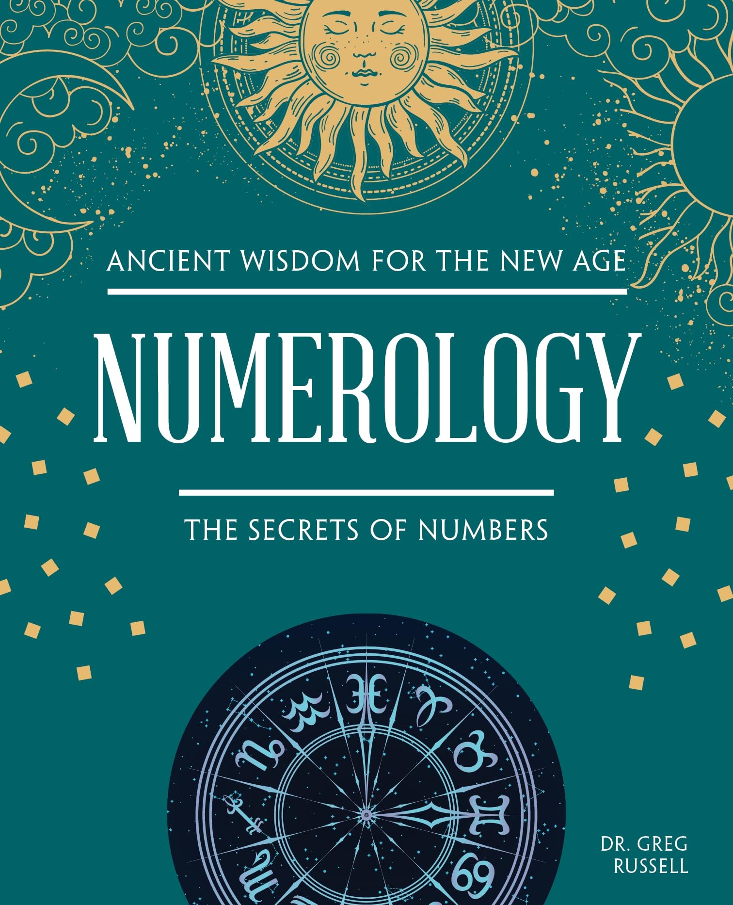 Numerology: The Secrets of Numbers (Fox Chapel Publishing) Beginner’s Guide to Birth Charts, Destiny Paths, Mystical Symbols, Tarot, Astrology, and Self-Discovery (Ancient Wisdom for the New Age)