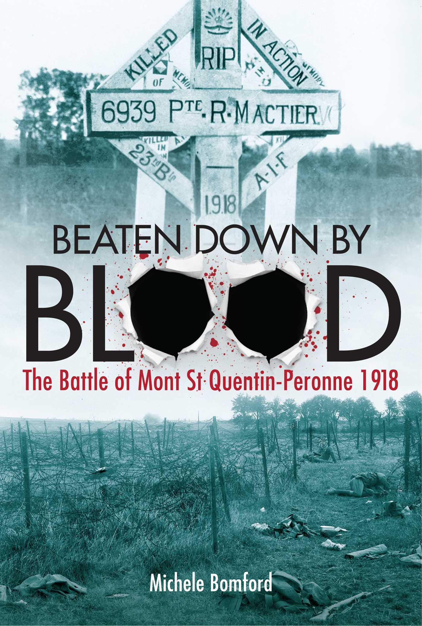 Buy Beaten Down by Blood: The Battle of Mont St Quentin-Peronne 1918 — BookShops.in